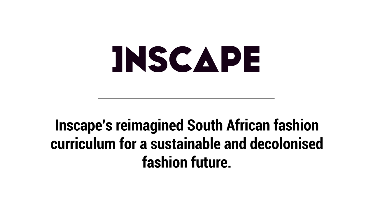 Inscape’s reimagined South African fashion curriculum for a sustainable ...